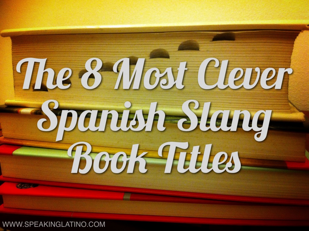 The 8 Most Clever Spanish Slang Dictionary and Book Titles