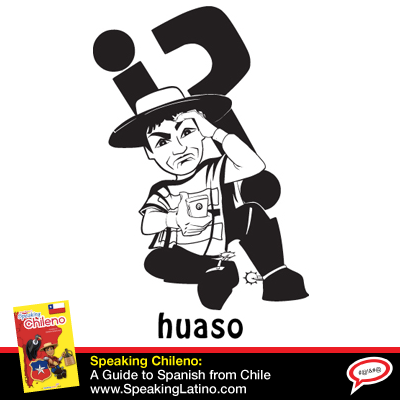 What 2 Meanings of HUASO in Chile Spanish