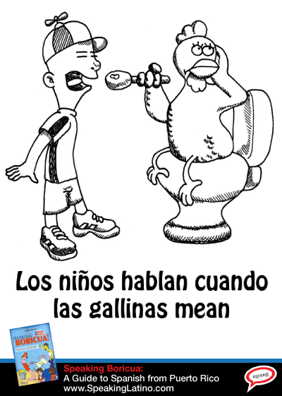 Spanish Idiomatic Expression CUANDO LAS GALLINAS MEAN in English