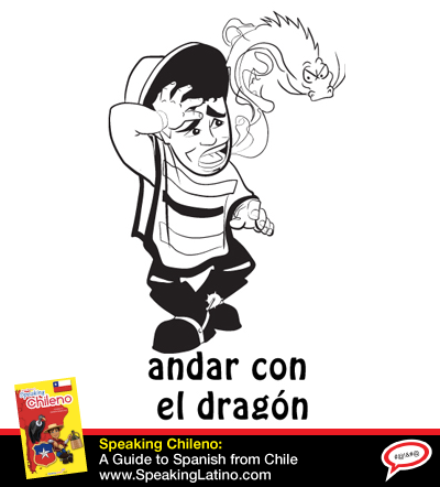 Chilean Spanish Slang Expression Andar con el dragon