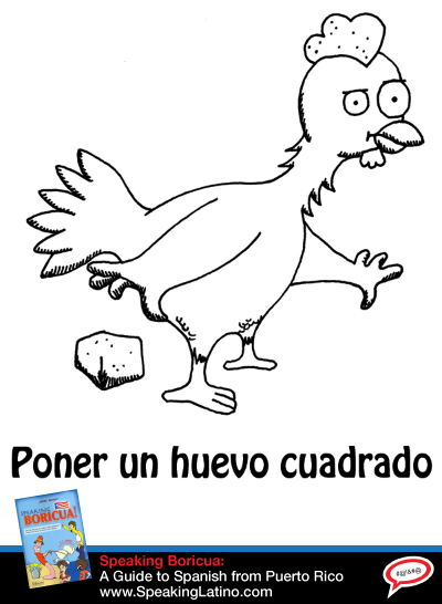 Spanish Saying Poner un huevo cuadrado