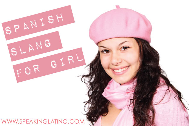 41 Examples Of Spanish Slang For GIRL