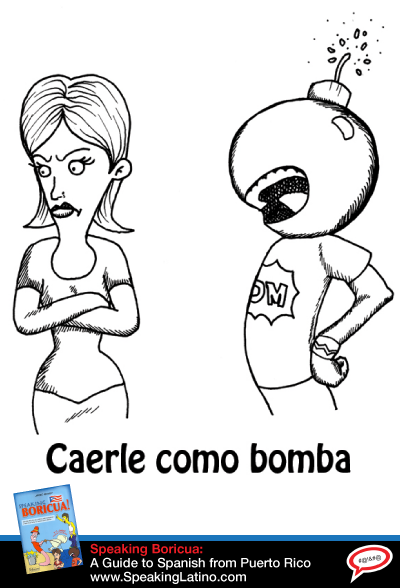 Caer como bomba Puerto Rican Spanish Phrase