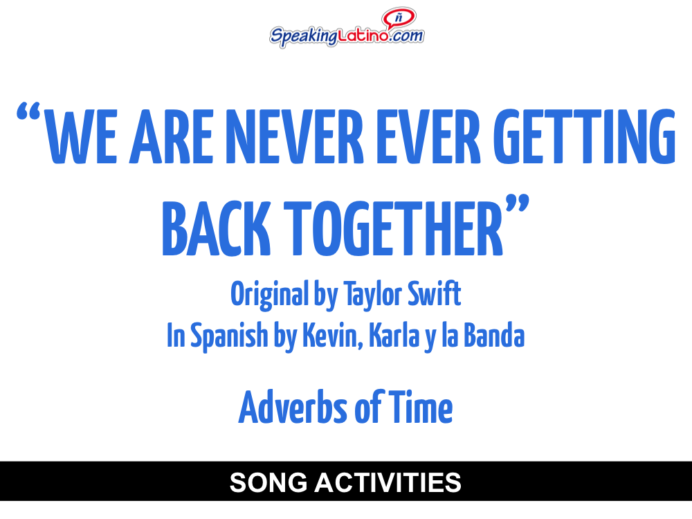 We Are Never Ever Getting Back Together In Spanish Class Activities To Practice Adverbs Of Time