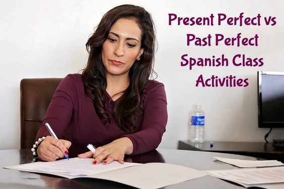 Present Perfect Vs Past Perfect Spanish Class Activities