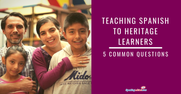 5 Common Questions About Teaching Spanish to Heritage Learners