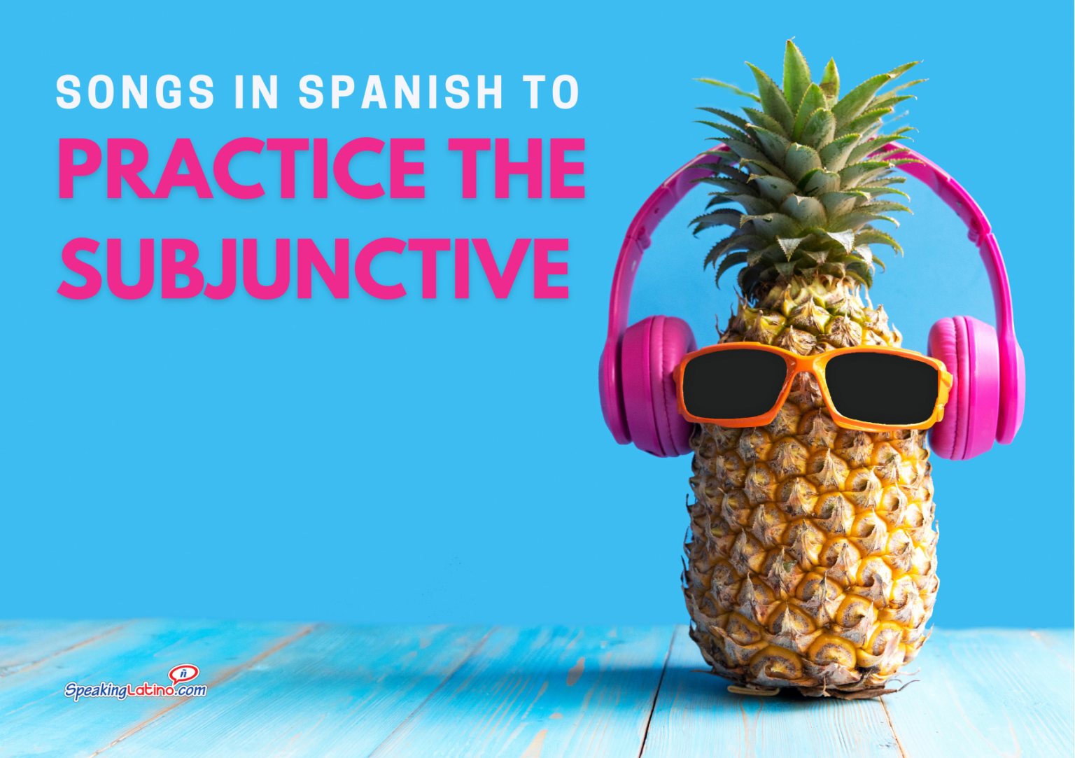 9-songs-in-spanish-to-practice-the-subjunctive-mood