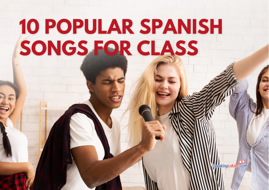 Top 10 Popular Spanish Songs For Class